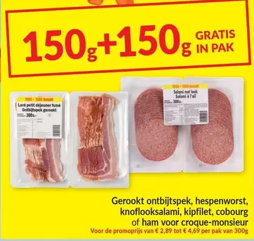 De - Gerookt ontbijtspek, hessenworst, knoflooksalame, kipfilet, cobourge of ham